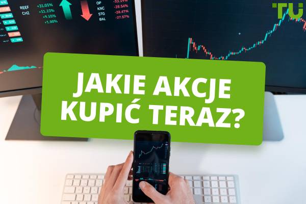 10 najlepszych akcji do kupienia już teraz