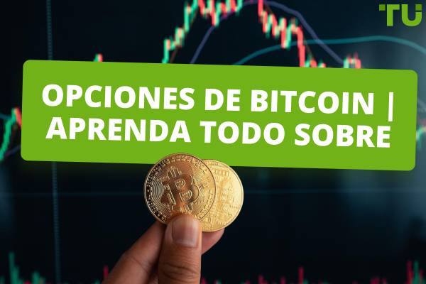 Opciones de Bitcoin | Aprenda todo sobre