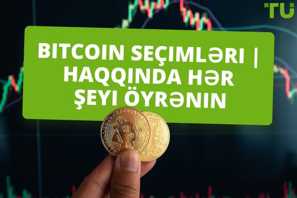 Bitcoin Seçimləri | Haqqında hər şeyi öyrənin
