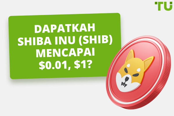 Dapatkah Shiba Inu (SHIB) Mencapai $0.01, $1?