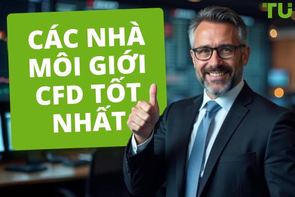 Các nhà môi giới CFD tốt nhất năm 2025