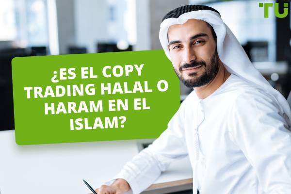 ¿Se puede utilizar el Copy Trading en el Islam? ¿Es Haram o Halal?