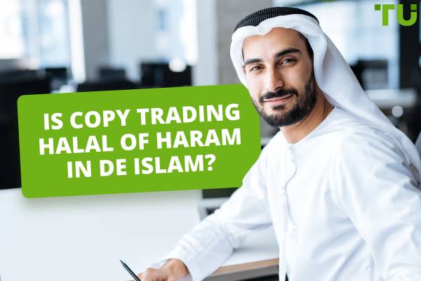 Kun je Copy Trading gebruiken in de Islam? Is het Haram of Halal?