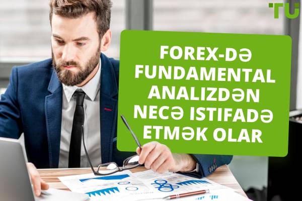 Forex-də fundamental analizdən necə istifadə etmək olar