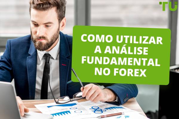 Como utilizar a análise fundamental no Forex
