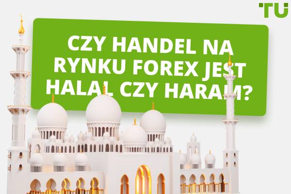 Czy handel na rynku Forex jest halal czy haram?