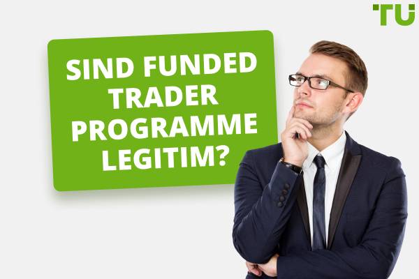 Sind Funded Trader Programme Legitim oder Betrug?