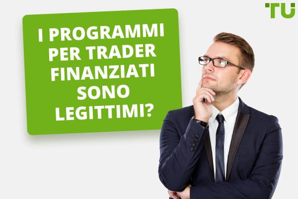 I programmi per trader finanziati sono legittimi o una truffa?