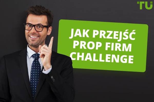 Najlepsze strategie, aby pomyślnie przejść przez wyzwanie Prop Firm Challenge