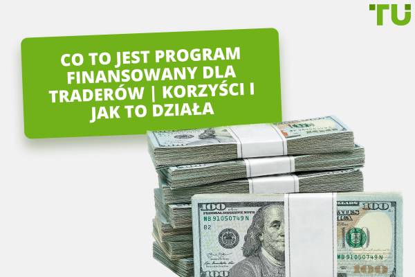 Finansowane programy dla traderów: Czym są i jak z nich skorzystać