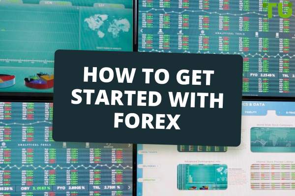 How To Get Started With Forex - Step-By-Step Guide