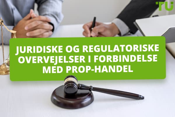 Juridiske og lovgivningsmæssige overvejelser i forbindelse med prop-handel