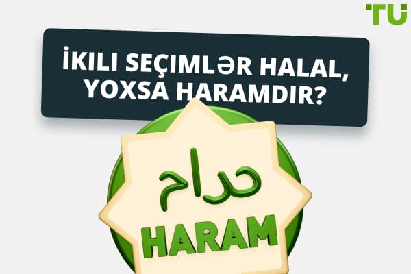 İkili seçimlər Halal, yoxsa Haramdır? İslamda İkili Seçim Ticarəti
