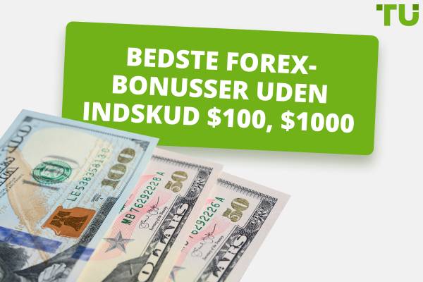 Bedste Forex-bonusser uden indskud $ 100, $ 1,000 i 2025