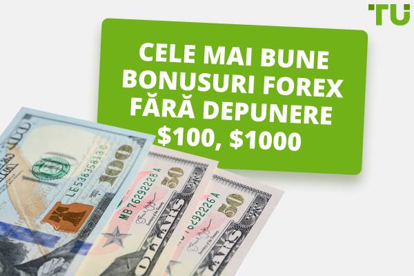 Cele mai bune bonusuri Forex fără depunere $100, $1,000 în 2025