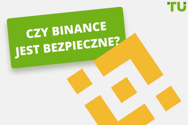 Czy Binance jest bezpieczne? Kluczowe fakty, które powinieneś wiedzieć
