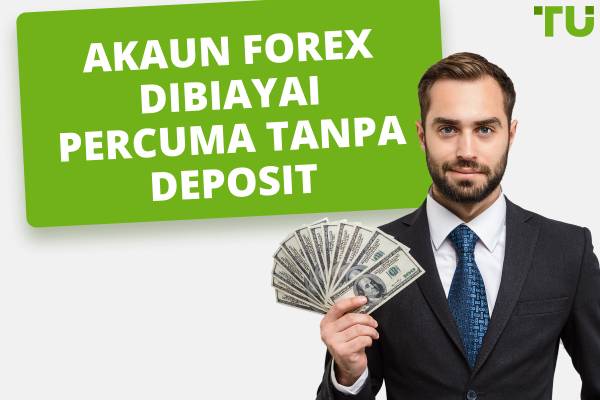 Akaun Forex Dibiayai Percuma Terbaik Tanpa Deposit