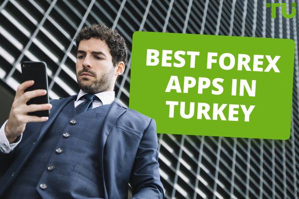 Best Apps For Forex Trading In Turkey (2025)
