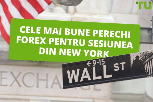 Cele mai bune perechi Forex pentru tranzacționare în timpul sesiunii de la New York