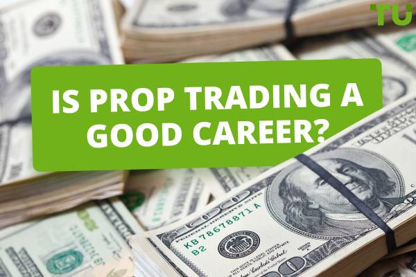 Is Prop Trading A Good Career? Top Pros And Cons