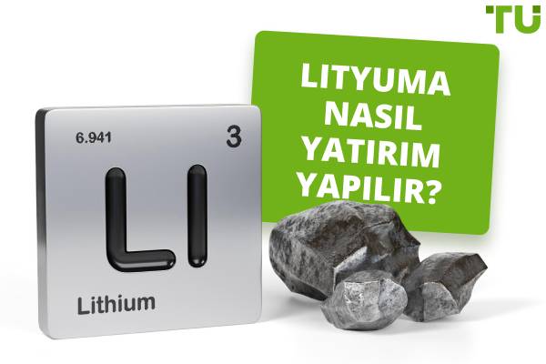 Lityuma Nasıl Yatırım Yapılır? Eksiksiz Bir Kılavuz