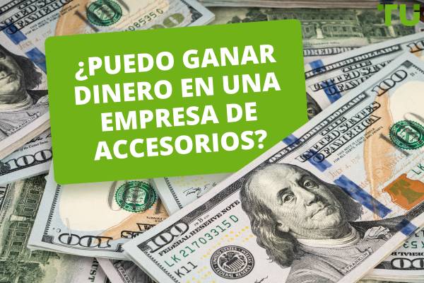 ¿Puedo ganar dinero en una empresa de accesorios?