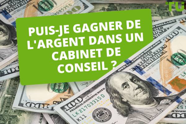 Puis-je gagner de l'argent dans un cabinet de conseil ?