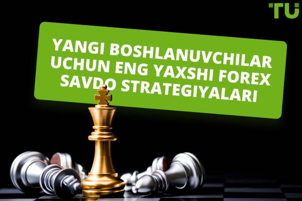Yangi boshlanuvchilar uchun eng yaxshi Forex savdo strategiyalari