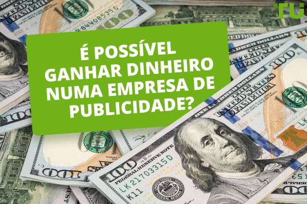 É possível ganhar dinheiro numa empresa de publicidade?
