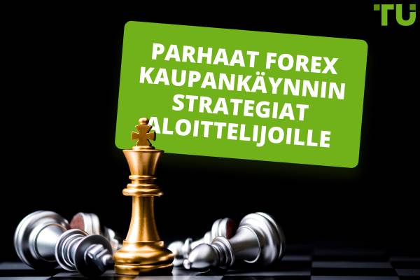Parhaat Forex kaupankäynnin strategiat aloittelijoille