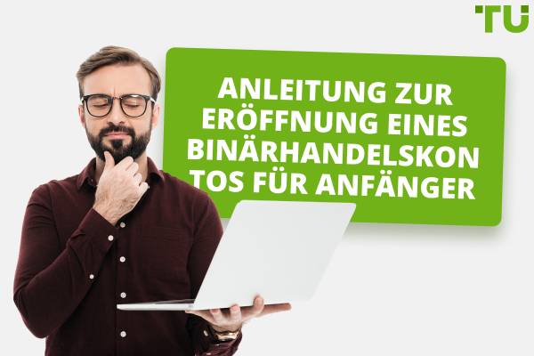 Wie man ein binäres Handelskonto eröffnet | Schritt-für-Schritt-Anleitung