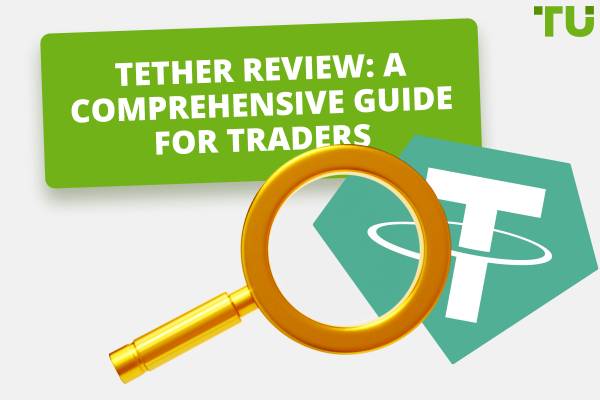 Tether Review: A Comprehensive Guide For Traders In 2025