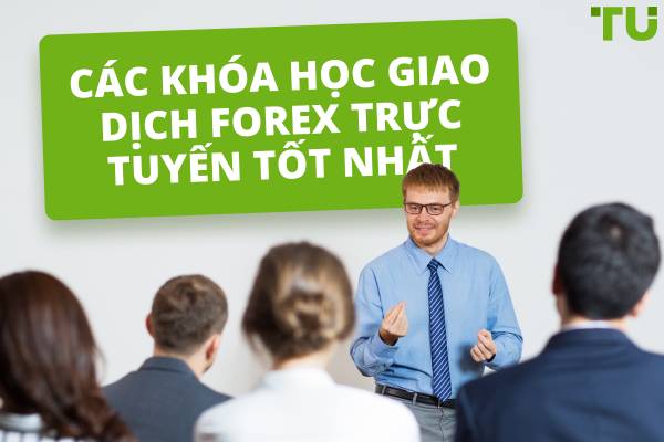 Các khóa học giao dịch Forex trực tuyến tốt nhất