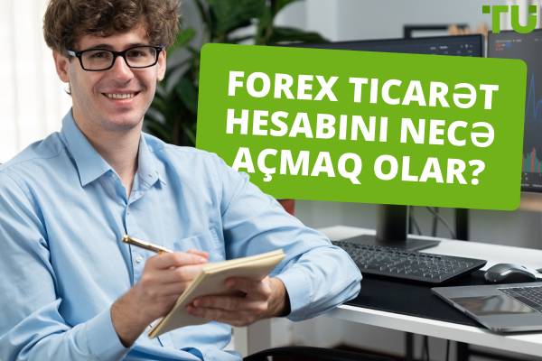 Ticarət hesabı necə açılır? Başlayanlar üçün ən yaxşı məsləhətlər
