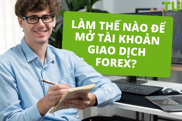 Làm thế nào để mở một tài khoản giao dịch? Mẹo hàng đầu cho người mới bắt đầu