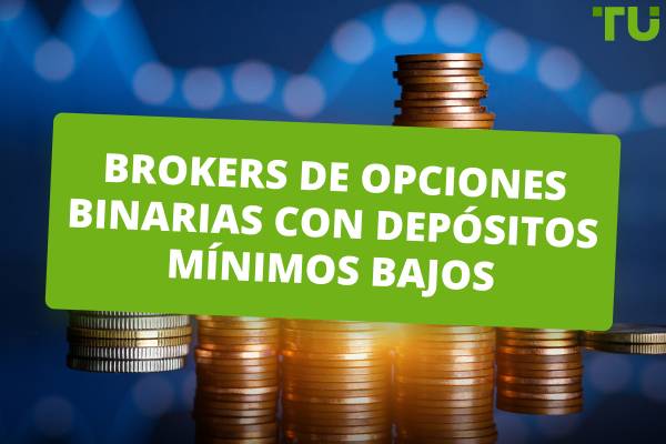 Los mejores brokers de opciones binarias con depósitos mínimos bajos