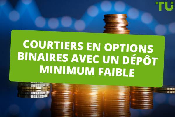 Les meilleurs courtiers en options binaires avec un dépôt minimum faible