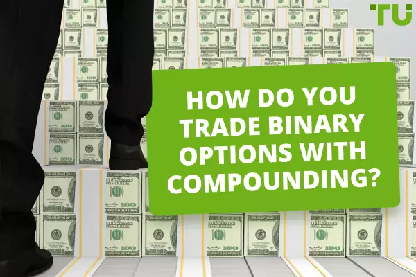 What Is A Compounding Strategy In Binary Options Trading?