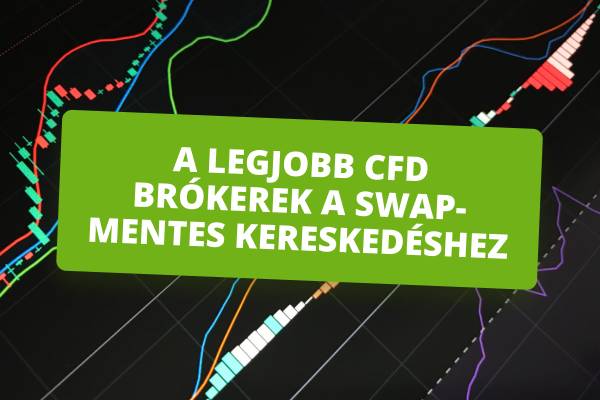 A legjobb CFD brókerek Swap-mentes kereskedéshez