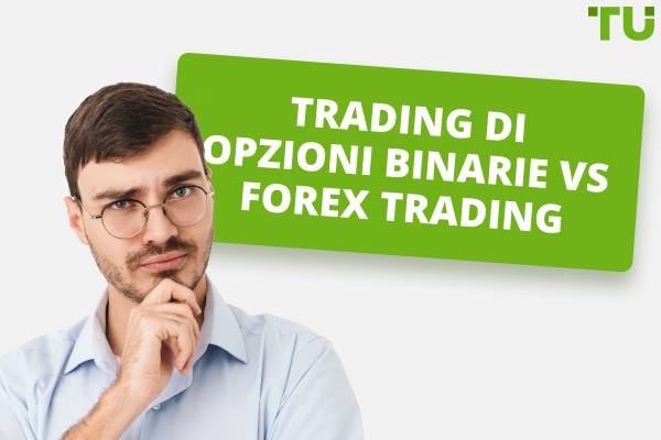 Il trading binario è migliore del Forex?