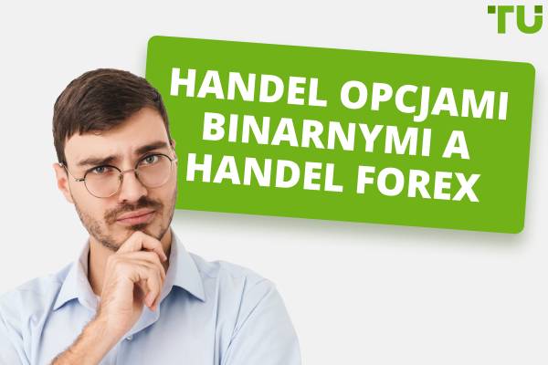 Czy handel binarny jest lepszy niż Forex?
