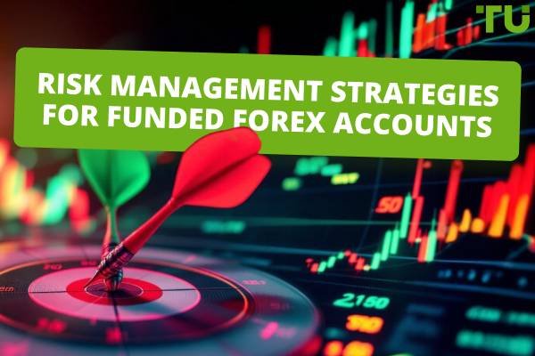 Risk Management Strategies For Funded Forex Accounts