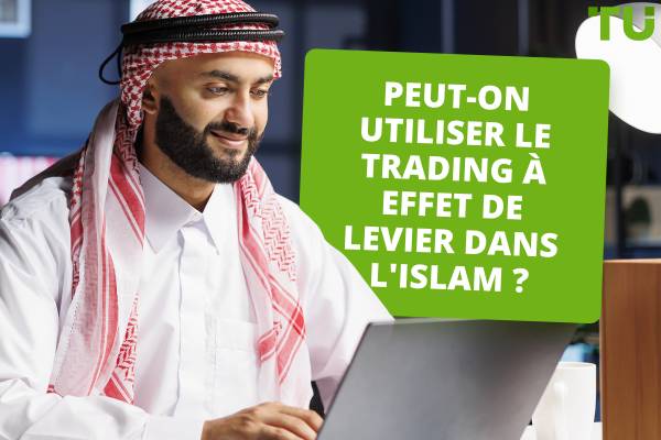 Puis-je utiliser le trading à effet de levier dans l'Islam ? Est-ce Haram ou Halal ?