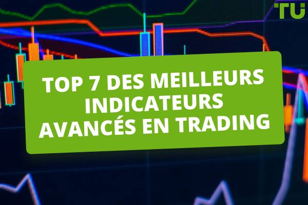 TOP-7 des meilleurs indicateurs avancés pour les débutants 