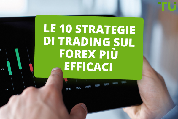 Le 10 strategie di trading sul Forex più efficaci - Traders Union