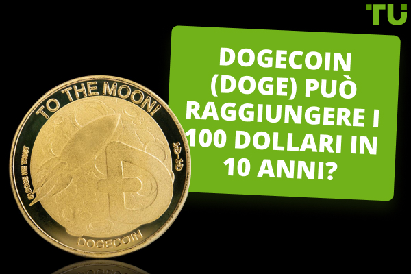 Dogecoin (DOGE) può raggiungere i 100 dollari in 10 anni?