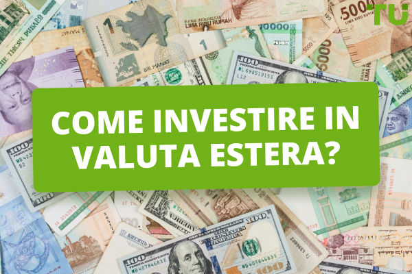 Come investire in valuta estera?