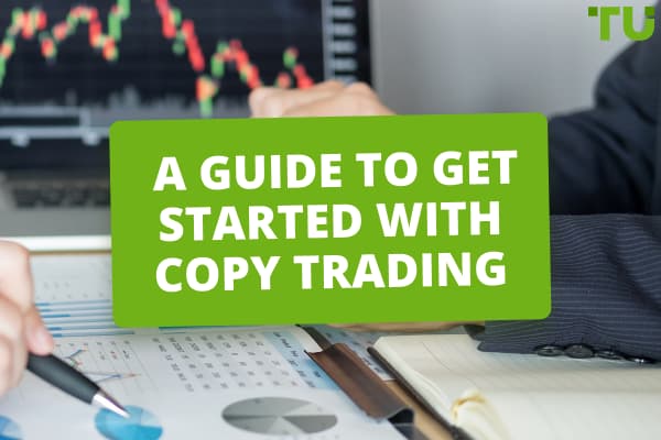 A Guide to Get Started with Copy Trading
