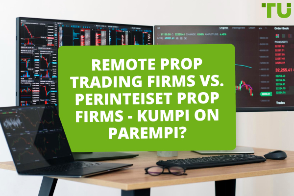 Remote Prop Trading Firms vs. Perinteiset Prop Firms - Kumpi on parempi?