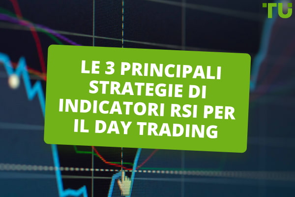 Le 3 principali strategie di indicatori RSI per il day trading